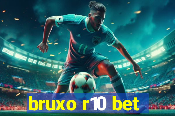 bruxo r10 bet